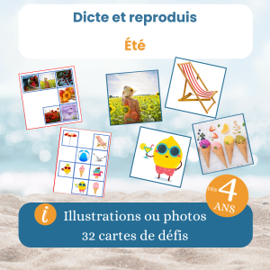 jeu dicte et reproduis été dès 4 ans, 2 versions : illustrations et photos. PDF à imprimer